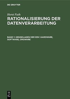 Horst Futh: Rationalisierung der Datenverarbeitung / Grundlagen der EDV: Hardware, Software, Orgware