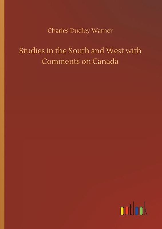 Studies in the South and West with Comments on Canada