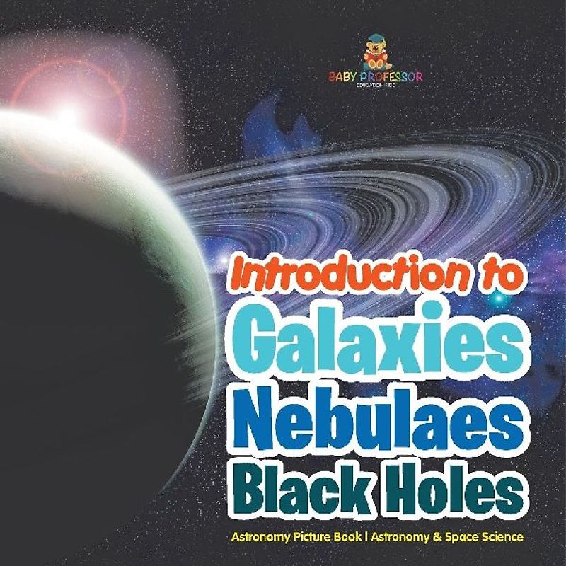 Introduction to Galaxies, Nebulaes and Black Holes Astronomy Picture Book | Astronomy & Space Science