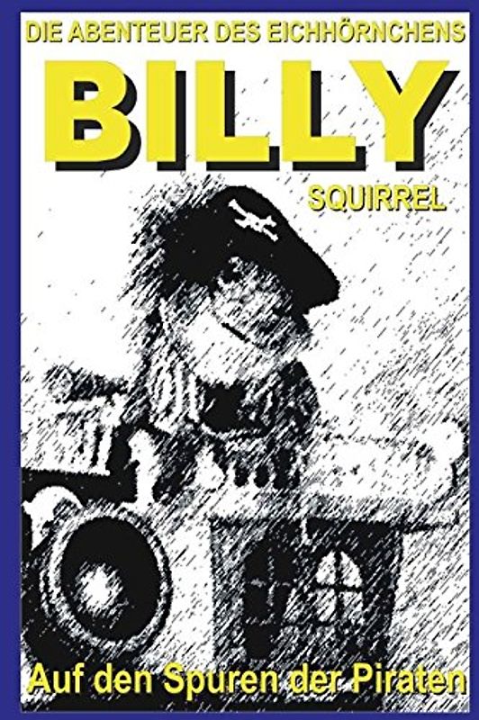 Die Abenteuer des Eichhörnchens BILLY SQUIRREL - Auf den Spuren Der Piraten -