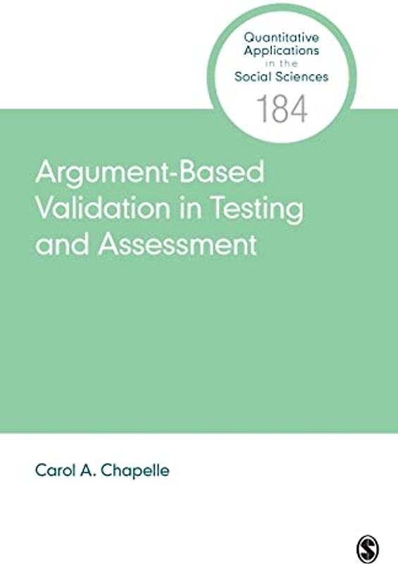 Argument-Based Validation in Testing and Assessment (Quantitative Applications in the Social Sciences, Band 184)
