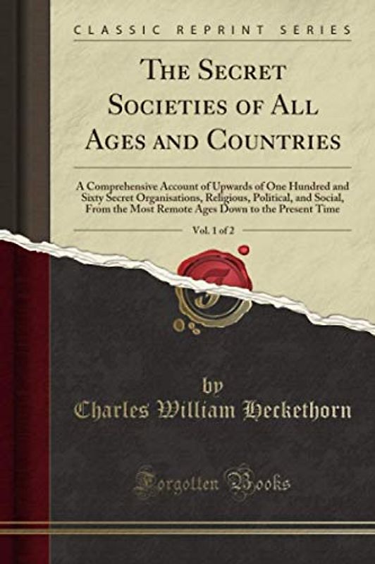 The Secret Societies of All Ages and Countries, Vol. 1 of 2 (Classic Reprint)
