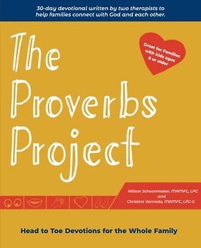 The Proverbs Project: Head to Toe Devotions for the Whole Family: Head to Toe Devotionals for the Whole Family