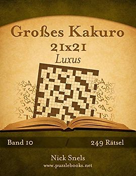 Großes Kakuro 21x21 Luxus - Band 10 - 249 Rätsel