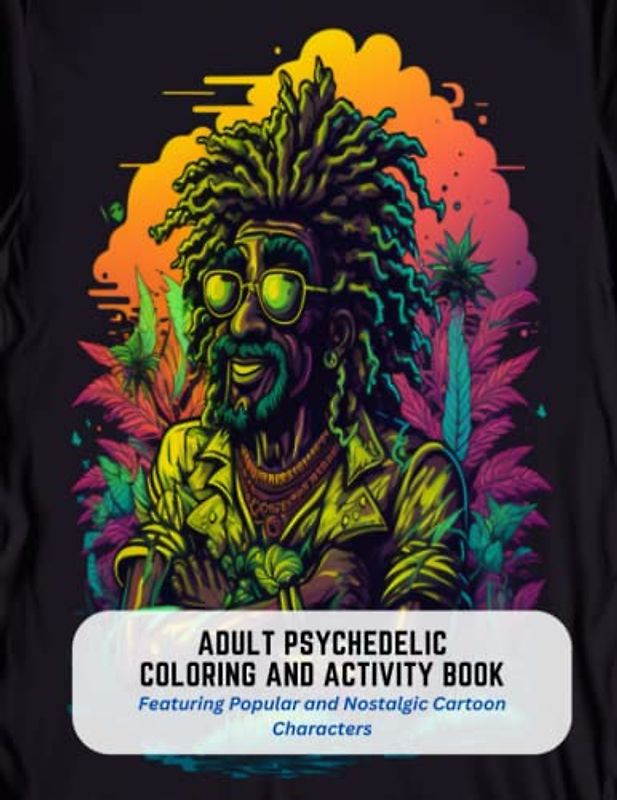 Adult Psychedelic Coloring and Activity Book: Featuring Popular and Nostalgic Cartoon Characters