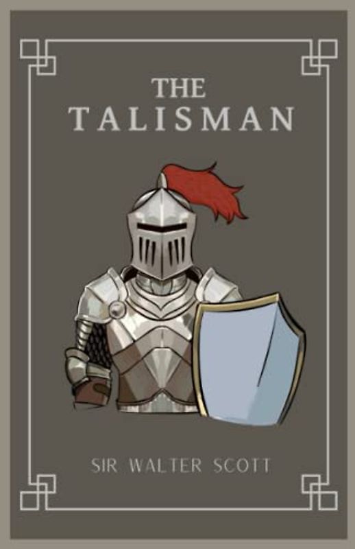 The Talisman: The Second of the ‘Tales of the Crusaders’ Series (Annotated)