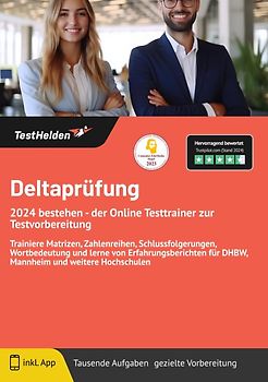 Deltaprüfung bestehen: Der Online Testtrainer zur Testvorbereitung | Trainiere Matrizen, Zahlenreihen, Schlussfolgerungen, Wortbedeutung und lerne von Erfahrungsberichten für DHBW, Mannheim und weitere Hochschulen
