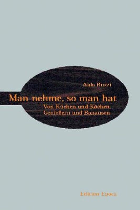 Man nehme, so man hat