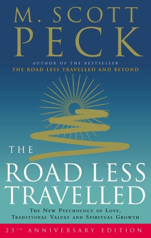 Road Less Travelled: The New Psychology of Love, Traditional Values and Spiritual Growth (25th Anniversary Edition) - M Scott Peck