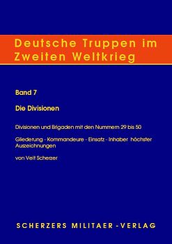 Deutsche Truppen im Zweiten Weltkrieg / Band 7, Die Divisionen - Divisionen und Brigaden mit den Nummern 29 bis 50
