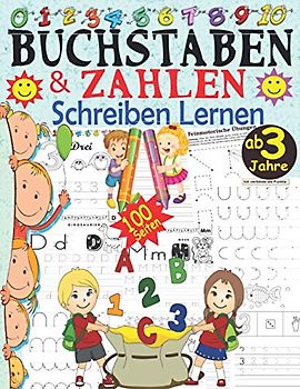 Buchstaben & Zahlen Schreiben Lernen ab 3 Jahre: Schwungübungen, Buchstaben und Zahlen - 100 Seiten - Vorschule Übungshefte ab 3 Jahre für Kindergarten und Grundschule - Vorschulheft Schwungübungen