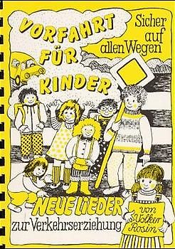 Vorfahrt für Kinder - Sicher auf allen Wegen. Kinderlieder zur Verkehrserziehung