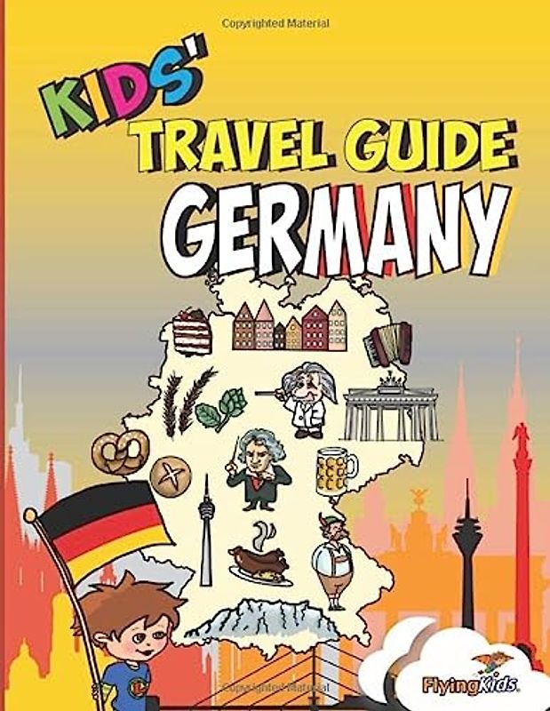 Kids' Travel Guide - Germany: The fun way to discover Germany - especially for kids (Kids' Travel Guide series, Band 26)
