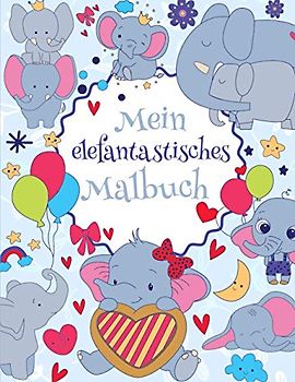 Mein elefantastisches Malbuch: Das wunderschöne Elefanten-Malbuch für Kinder ab 8 Jahren zum Ausmalen und Entspannen.