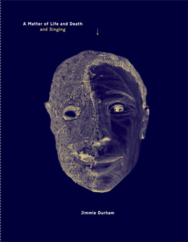 Jimmie Durham: A Matter of Life and Death and Singing