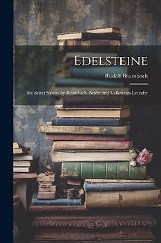 Edelsteine: Six Select Stories by Baumbach, Seidel and Volkmann-Leander