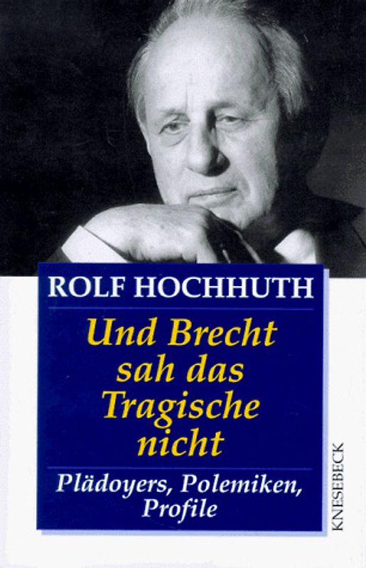 Und Brecht sah das Tragische nicht. Plädoyers, Polemiken, Profile