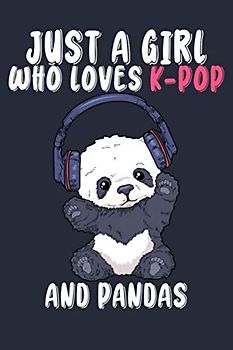 K-Pop Lover Journal Just A Girl Who Loves K-Pop And Pandas Korean Pop Music Journal 6x9 110: K Pop Gifts For Women