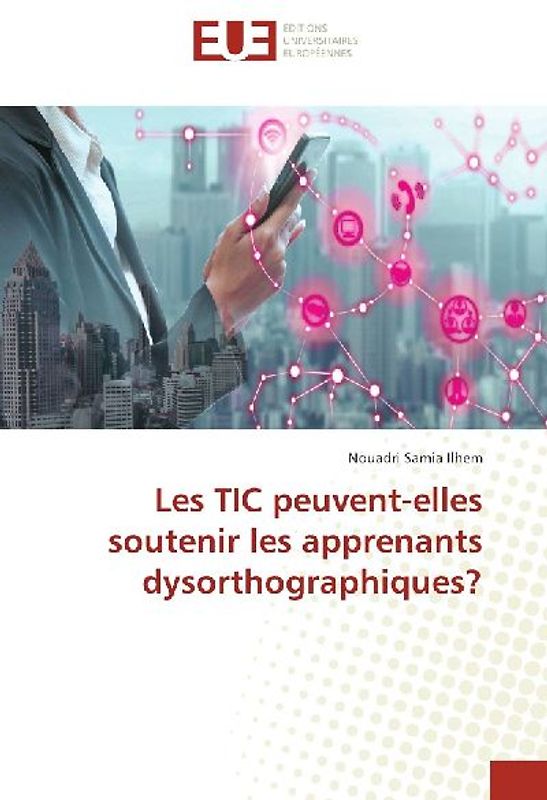 Les TIC peuvent-elles soutenir les apprenants dysorthographiques?