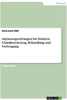 Anpassungsstörungen bei Kindern. Charakterisierung, Behandlung und Vorbeugung
