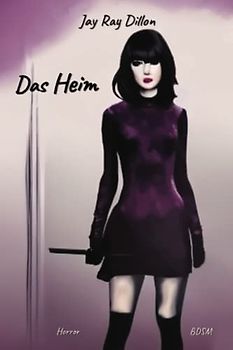 Das Heim - BDSM Roman: Home sweet Hell