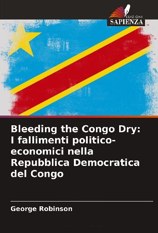 Bleeding the Congo Dry: I fallimenti politico-economici nella Repubblica Democratica del Congo