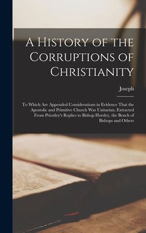 A History of the Corruptions of Christianity