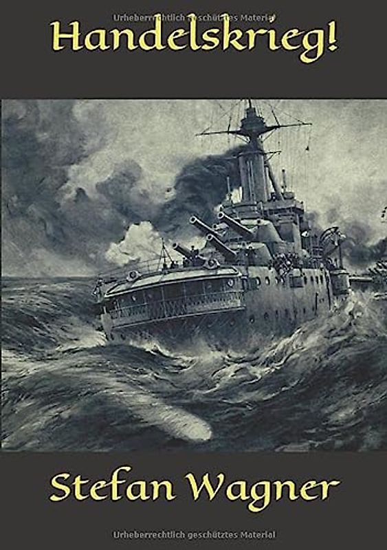 Handelskrieg!: Ein deutscher Zerstörer jagt englische Dampfer