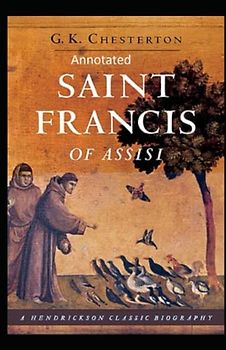 St. Francis of Assisi (Annotaed Edition)