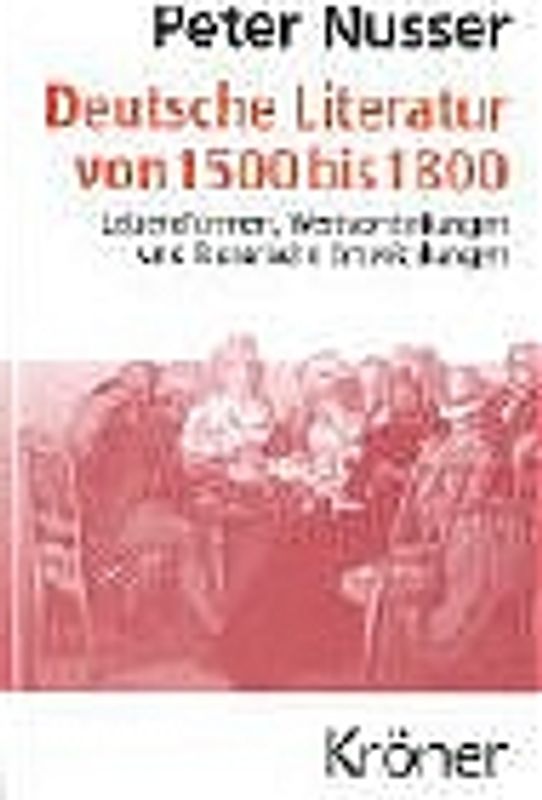 Deutsche Literatur von 1500 bis 1800. Lebensformen, Wertvorstellungen und literarische Entwicklungen