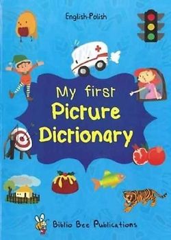 My First Picture Dictionary: English-Polish with Over 1000 Words