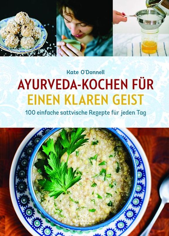 Das Ayurveda-Kochbuch für einen klaren Geist