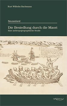 Neuseeland – Die Besiedlung durch die Maori. Eine anthropogeographische Studie