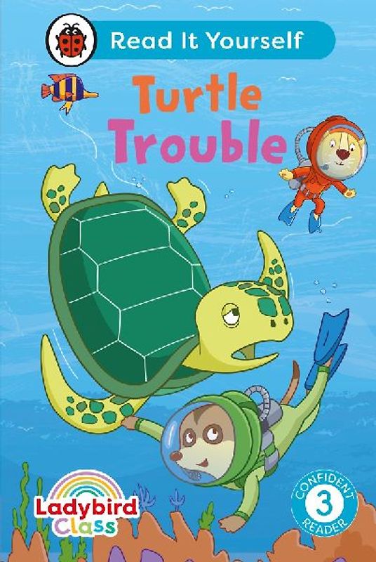 Ladybird Class -  Turtle Trouble:  Read It Yourself - Level 3 Confident Reader