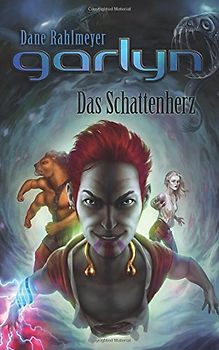 Garlyn: Das Schattenherz (Schattenraum-Trilogie 3) - Rahlmeyer, Dane