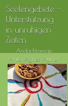 Seelengebete - Unterstützung in unruhigen Zeiten