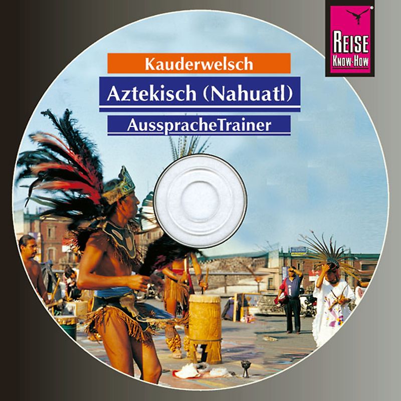 Reise Know-How Kauderwelsch AusspracheTrainer Aztekisch (Nahuatl) (Audio-CD)