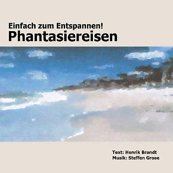 Einfach zum Entspannen! Phantasiereisen