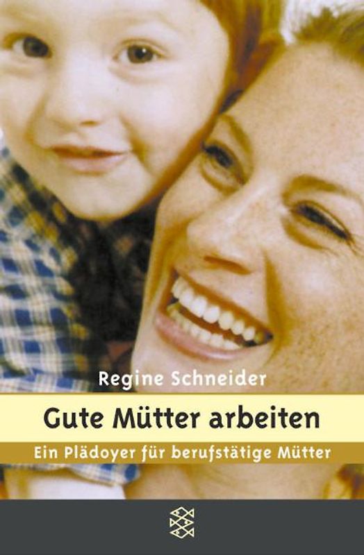 Gute Mütter arbeiten. Ein Plädoyer für berufstätige Mütter