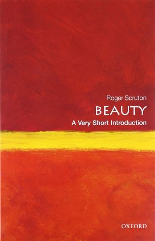 Beauty: A Very Short Introduction (Very Short Introductions) - Roger Scruton