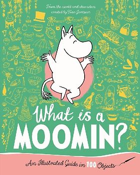 What Is a Moomin? an Illustrated Guide in 100 Objects