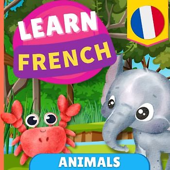 Learn french - Animals: Picture book for bilingual kids - English / French - with pronunciations