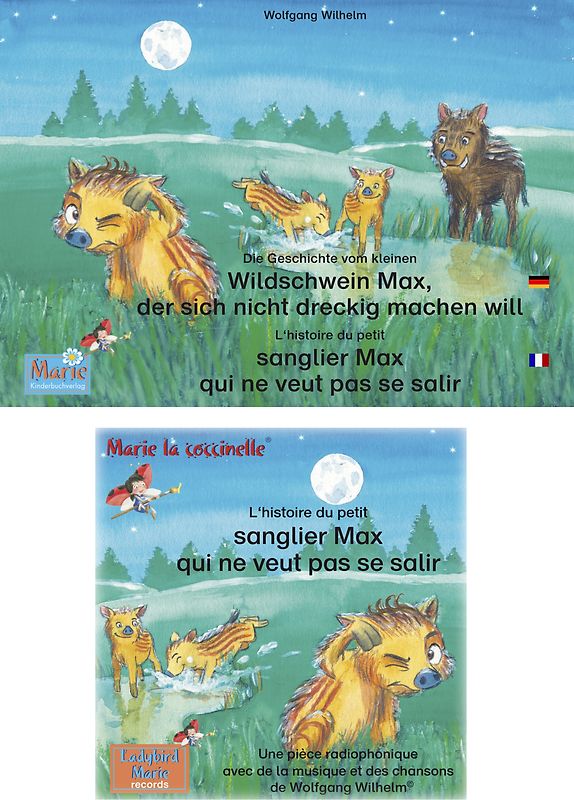 L'histoire du petit sanglier Max qui ne veut pas se salir. Francais-Allemand. Livre et pièces radiophoniques. / Die Geschichte vom kleinen Wildschwein Max, der sich nicht dreckig machen will. Deutsch-Französisch. Buch und Hörspiel.