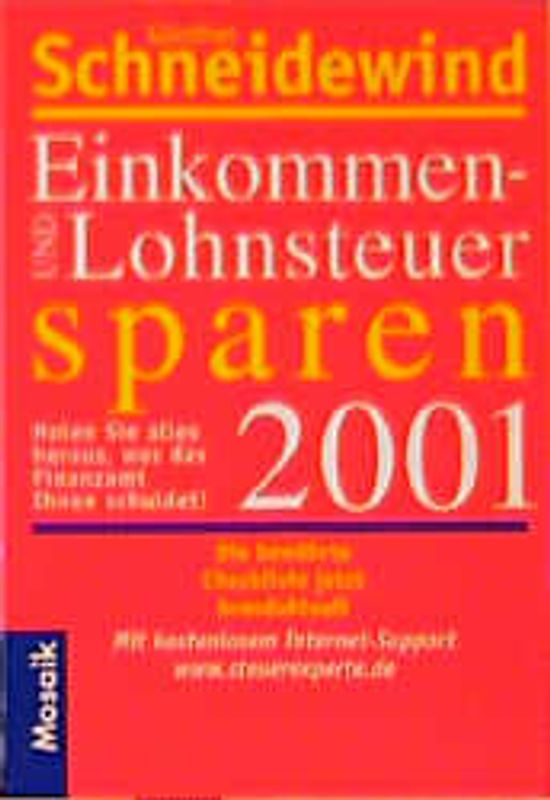Einkommensteuer und Lohnsteuer sparen 2001. Holen Sie alles heraus, was das Finanzamt Ihnen schuldet. Die bewährte Checkliste jetzt brandaktuell