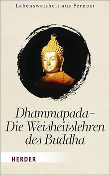 Dhammapada - Die Weisheitslehren des Buddha