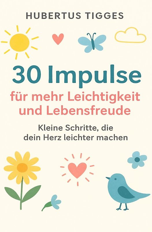 30 Impulse für mehr Leichtigkeit und Lebensfreude