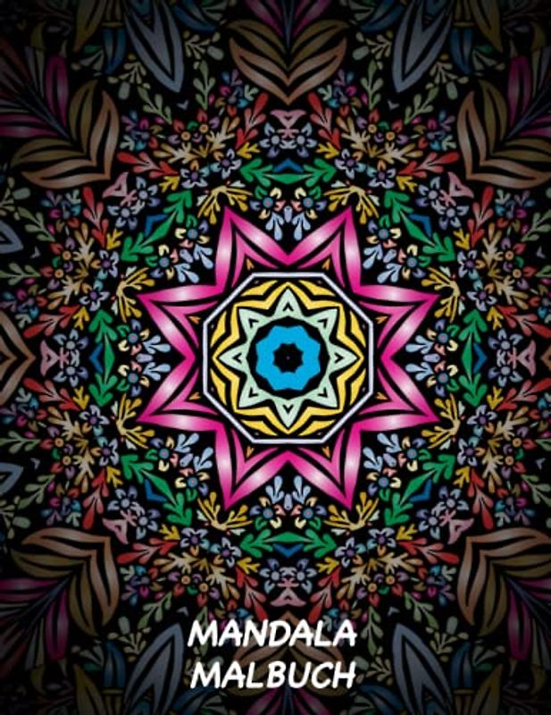 Mandala Malbuch für Erwachsene: 100 wunderschöne Mandalas in verschiedenen Stilen - ideal zur Entspannung und Stressbewältigung - DIN A4