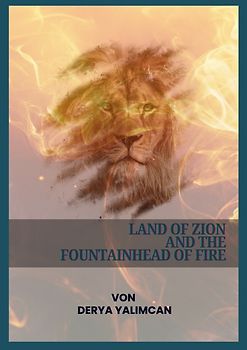 Land of Zion and the Fountainhead of Fire