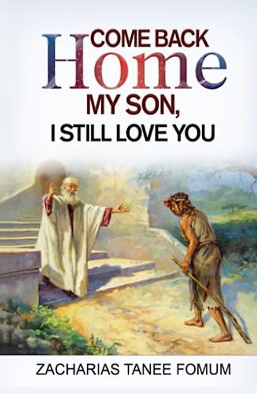 Come Back Home my Son, I Still Love You