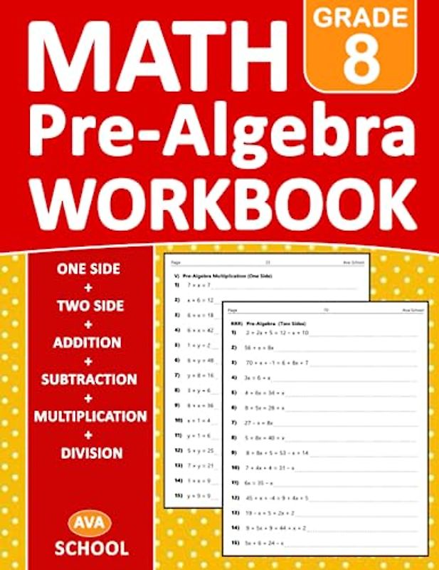 Pre Algebra Workbook Grade 8: Pre Algebra Math Workbook For 8th Grade Addition, Subtraction, Multiplication, Division - One side - Two Side - With ... Worksheets For homeschooling or Classroom